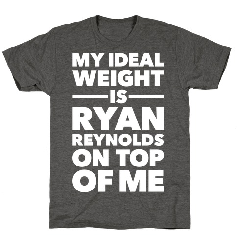 Ideal Weight (Ryan Reynolds) T-Shirt