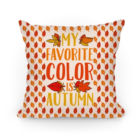 My Favorite Color is Autumn Pillow