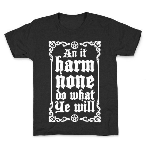 Wiccan Rede: An It Harm None Do What Ye Will Kids T-Shirt