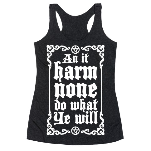 Wiccan Rede: An It Harm None Do What Ye Will Racerback Tank Top