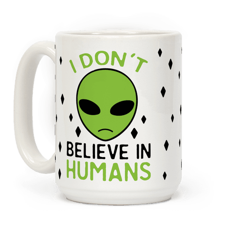 I Don't Believe In Humans - Mugs - Human