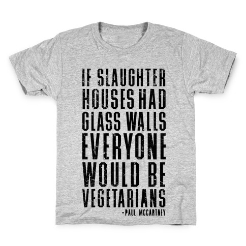 If Slaughter Houses Had Glass Walls Kids T-Shirt