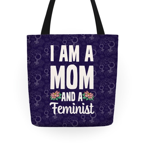 I'm a Mom and a Feminist! Tote