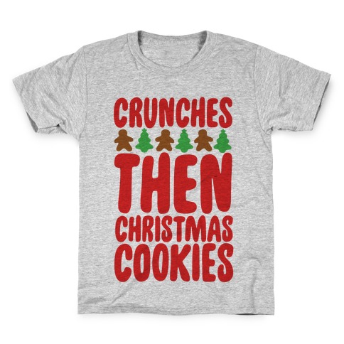 Crunches Then Christmas Cookies Kids T-Shirt