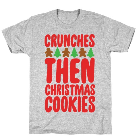 Crunches Then Christmas Cookies T-Shirt