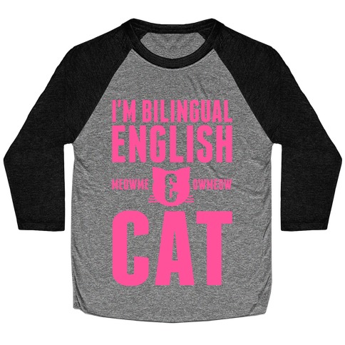 I'm Bilingual English & CAT Baseball Tee
