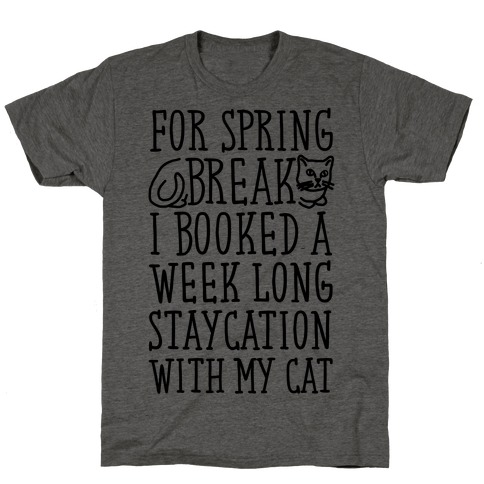 Spring Break Staycation With My Cat T-Shirt