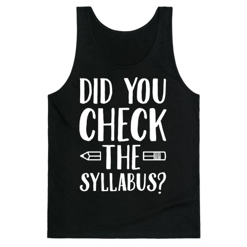 Did You Check The Syllabus? Tank Top