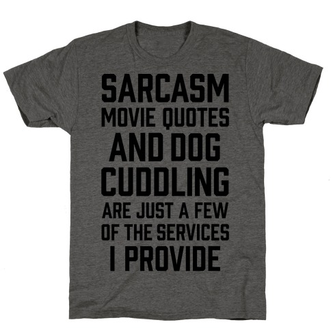 Sarcasm Movie Quotes and Dog Cuddling T-Shirt
