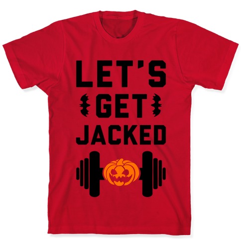 Let's Get JACKED! T-Shirts