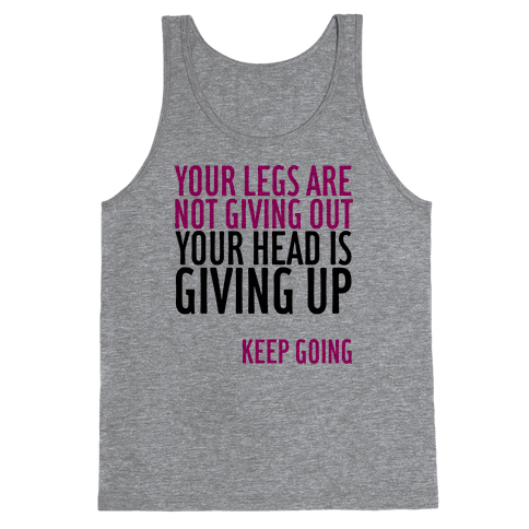 Your Legs Are Not Giving Out - Tank Top - HUMAN