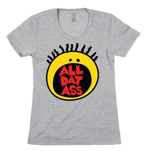 All Dat Ass Womens T-Shirt