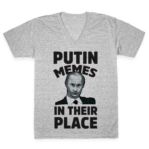 Putin Memes in Their Place V-Neck Tee Shirt