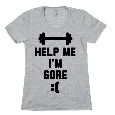 Help Me I'm Sore Womens T-Shirt