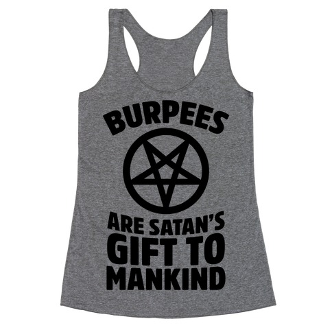 Burpees Are Satan's Gift To Mankind Racerback Tank Top