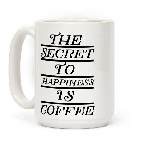 The Secret To Happiness Is Coffee - Mugs - HUMAN