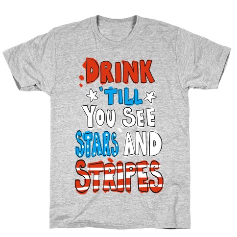 Drink Till You See Stars and Stripes T-Shirt
