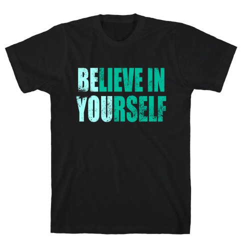Believe In Yourself (BE YOU) T-Shirt