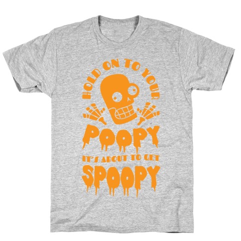 Hold on to Your Poopy It's About to Get Spoopy T-Shirt