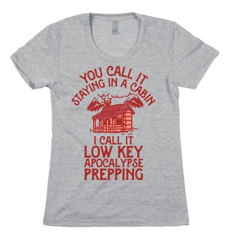 Low Key Apocalypse Prepping Womens T-Shirt
