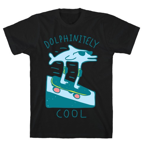 Dolphin-itely Cool T-Shirt