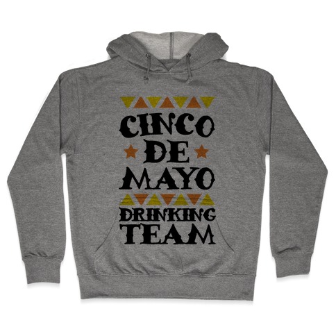 Cinco De Mayo Drinking Team Hooded Sweatshirt