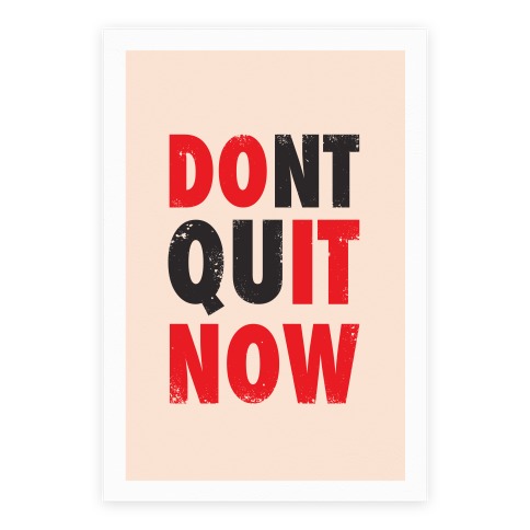 Dont Quit Now (Do It Now) Poster