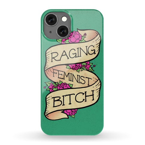 Raging Feminist Bitch Phone Case