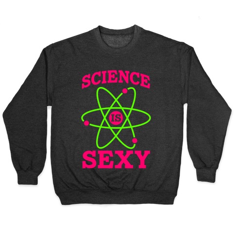 Science Is Sexy Pullover