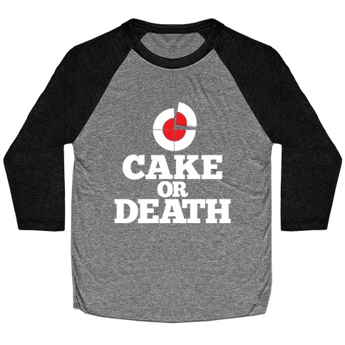 Cake Or Death? Baseball Tee