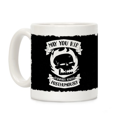 May You R.I.P. (Reanimate Ignited Posthumously) Coffee Mug