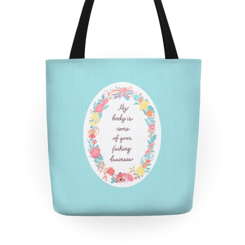 My Body is None of Your F***ing Business Tote