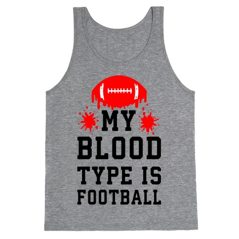 My Blood Type is Football Tank Top