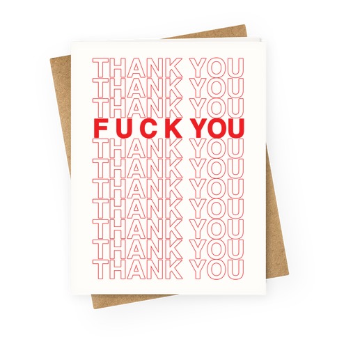 Thank You Fuck You Greeting Card