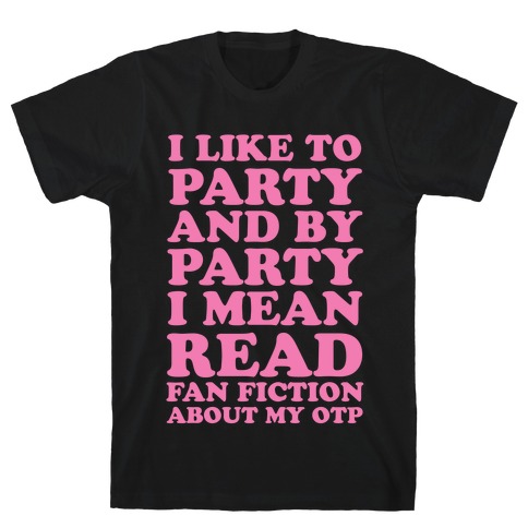 I Like to Read Fan Fiction T-Shirt