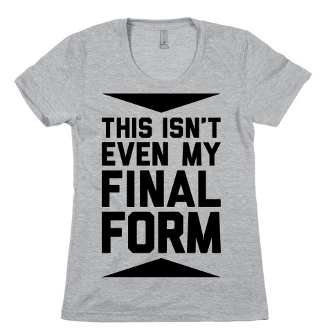 Final Form Womens T-Shirt