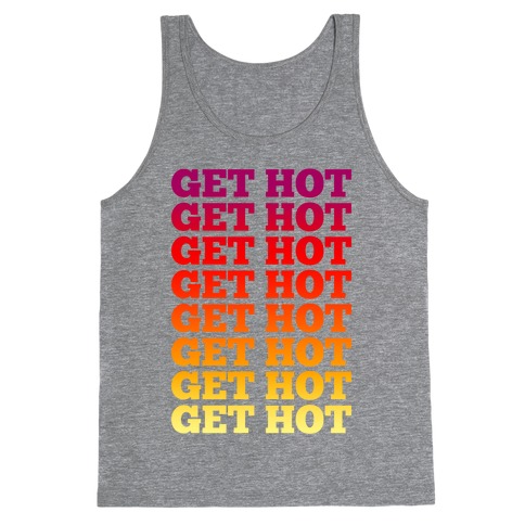 Get Hot Get Hot Tank Top