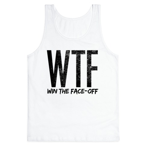 WTF (Win The Face-Off) Tank Top