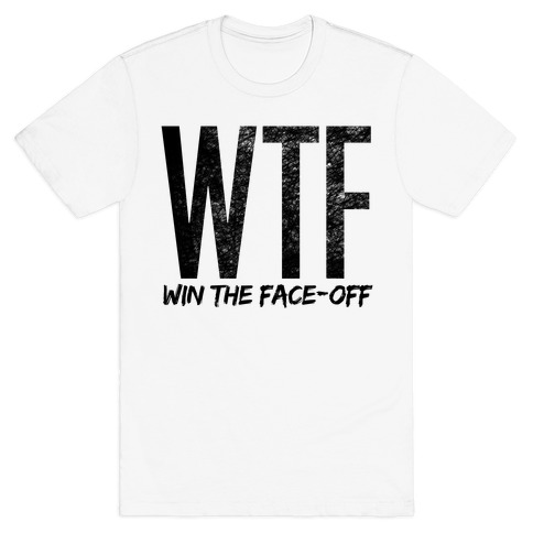 WTF (Win The Face-Off) T-Shirt