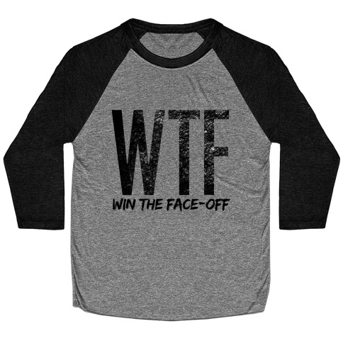 WTF (Win The Face-Off) Baseball Tee