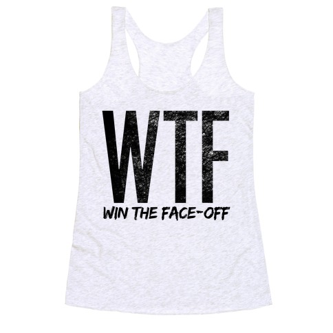 WTF (Win The Face-Off) Racerback Tank Top