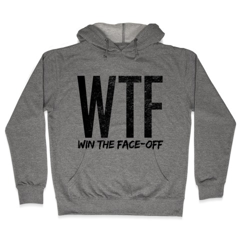 WTF (Win The Face-Off) Hooded Sweatshirt