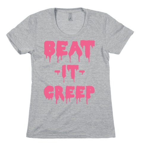 Beat It Creep Womens T-Shirt