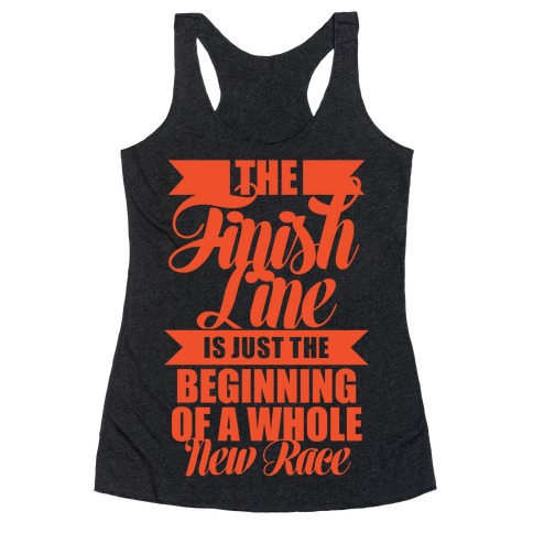 The Finish Line Is Just The Beginning Racerback Tank Top