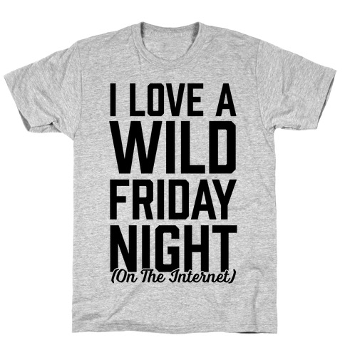 I Love A Wild Friday Night T-Shirt