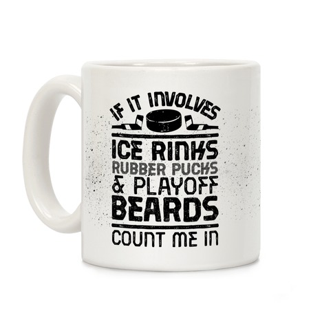 If it Involves Ice Rinks Rubber Pucks and Playoff Beards Coffee Mug