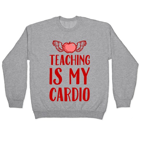 Teaching is My Cardio Pullover