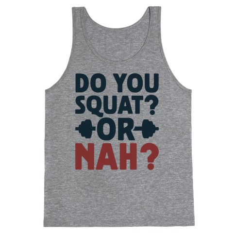 Do You Squat? Or Nah? Tank Top