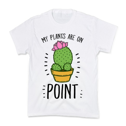 My Plants are on Point Kids T-Shirt