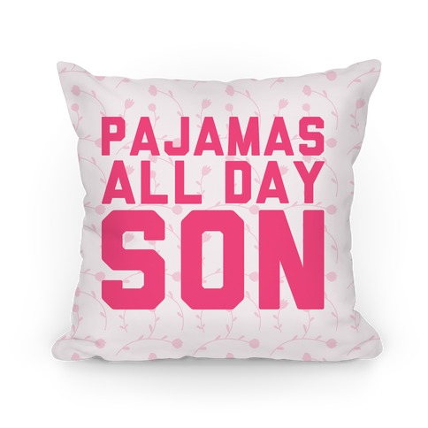 Pajamas All Day Son Pillow